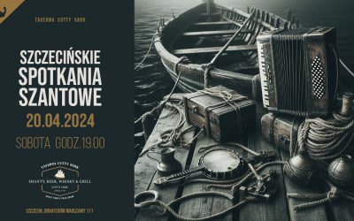 Szczecińskie Spotkanie Szantowe 20.04.2024