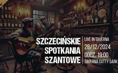 Szczecińskie Spotkania Szantowe – Sobota 28.12.2024 godz. 19.00